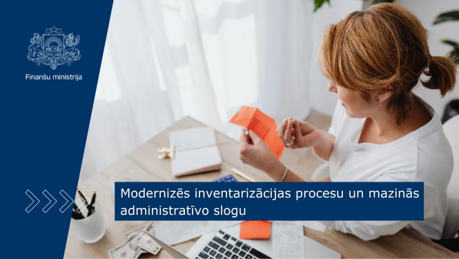 Finanšu ministrijas vizuālis par inventarizācijas procesa modernizēšanu un administratīvā sloga mazināšanu.