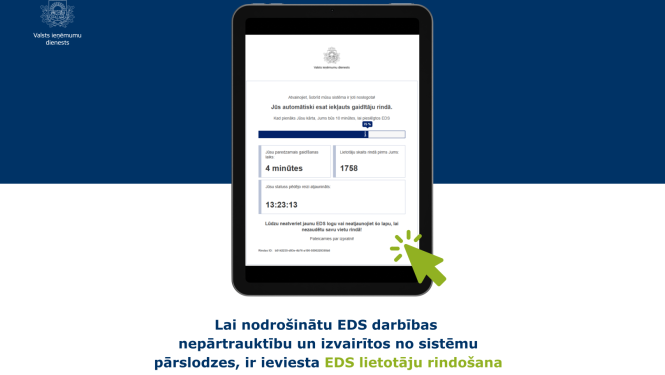 Lai nodrošinātu EDS un tajā izvietoto pakalpojumu darbības nepārtrauktību un izvairītos no sistēmu pārslodzes, šogad ir ieviesta EDS lietotāju rindošana