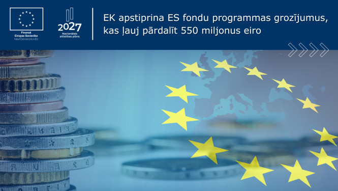 EK apstiprina ES fondu programmas grozījumus, kas ļauj pārdalīt 550 miljonus eiro