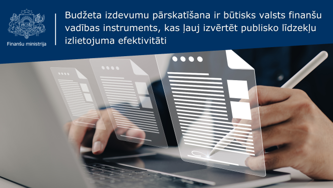 Budžeta izdevumu pārskatīšana ir būtisks valsts finanšu vadības instruments, kas ļauj izvērtēt publisko līdzekļu izlietojuma efektivitāti