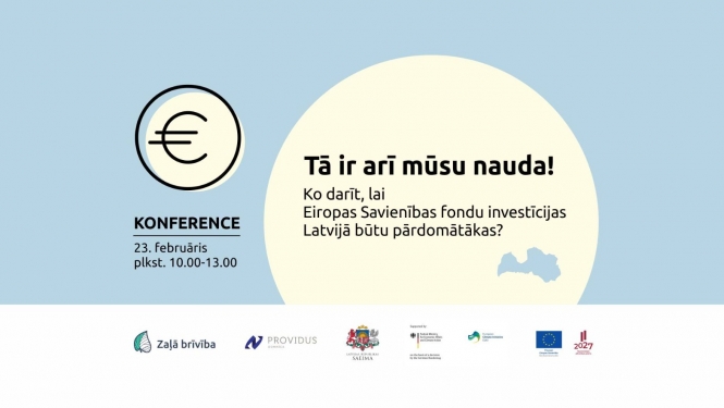 Konference par ES fondu investīcijām “Tā ir arī mūsu nauda! Ko darīt, lai Eiropas Savienības fondu investīcijas būtu pārdomātākas?”