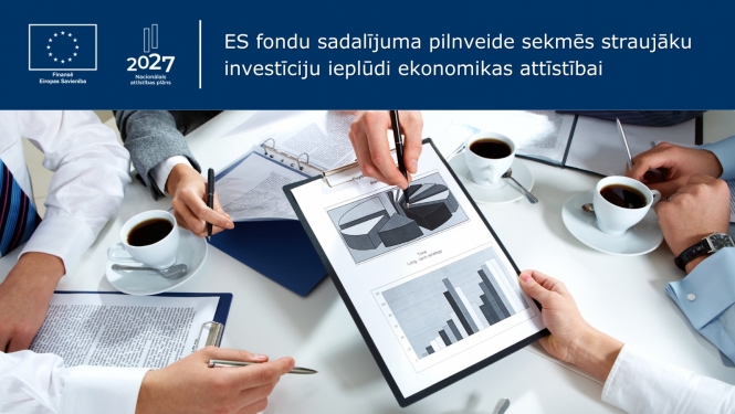 ES fondu sadalījuma pilnveide sekmēs straujāku investīciju ieplūdi ekonomikas attīstībai 