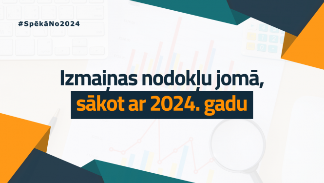 Izmaiņas nodokļu jomā, sākot ar 2024. gadu