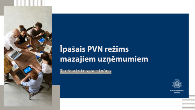 VID aicina uz tiešsaistes semināru par īpašo PVN režīmu mazajiem uzņēmumiem