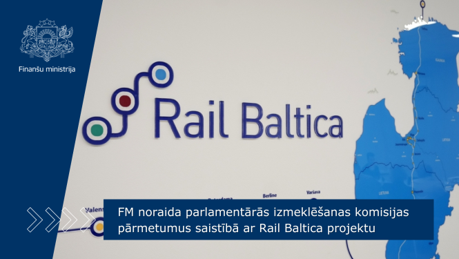 FM noraida parlamentārās izmeklēšanas komisijas pārmetumus saistībā ar Rail Baltica projektu