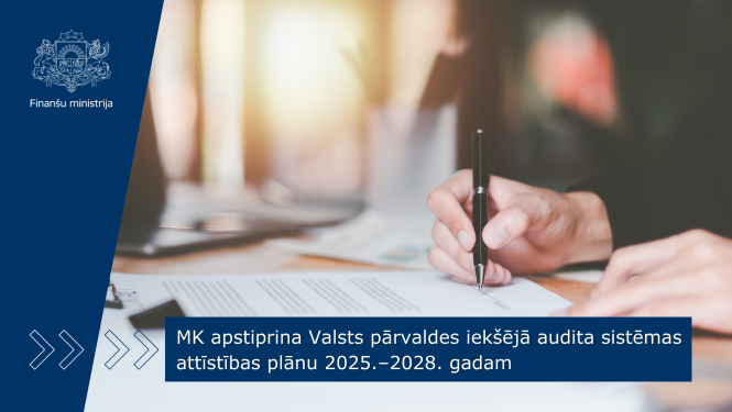 MK apstiprina Valsts pārvaldes iekšējā audita sistēmas attīstības plānu 2025.–2028. gadam