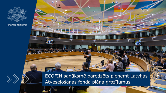 ECOFIN sanāksmē paredzēts pieņemt Latvijas Atveseļošanas fonda plāna grozījumus