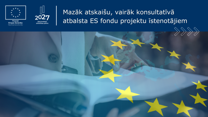 Mazāk atskaišu, vairāk konsultatīvā atbalsta ES fondu projektu īstenotājiem