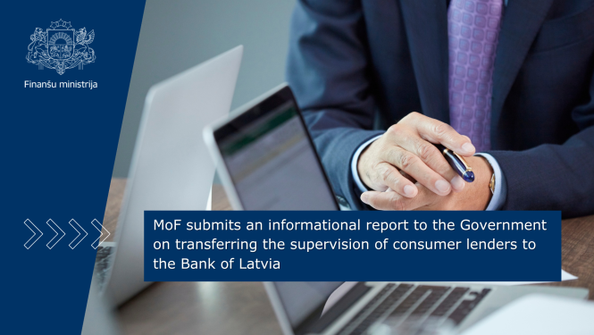On Thursday, February 26, the Ministry of Finance (MoF) submitted an informational report to the Cabinet of Ministers (CoM) for consideration, proposing to transfer the functions of licensing and supervision of consumer (non-bank) lenders, as well as the protection of consumer rights and interests in the field of financial services, to the Bank of Latvia. The objective of these changes is to introduce a unified and more efficient supervision model, reduce the administrative burden, and eliminate the duplica