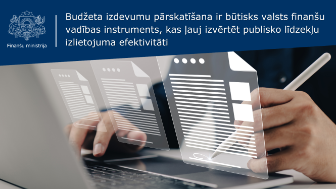Budžeta izdevumu pārskatīšana ir būtisks valsts finanšu vadības instruments, kas ļauj izvērtēt publisko līdzekļu izlietojuma efektivitāti