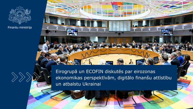 Eirogrupā un ECOFIN diskutēs par eirozonas ekonomikas perspektīvām, digitālo finanšu attīstību un atbalstu Ukrainai
