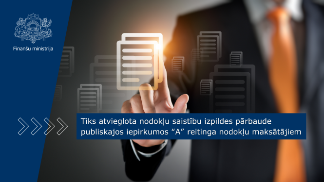 Tiks atvieglota nodokļu saistību izpildes pārbaude publiskajos iepirkumos “A” reitinga nodokļu maksātājiem