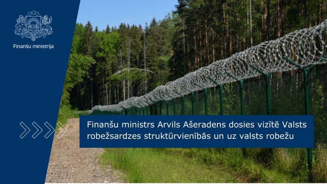 Finanšu ministrs Arvils Ašeradens dosies vizītē Valsts robežsardzes struktūrvienībās un uz valsts robežu