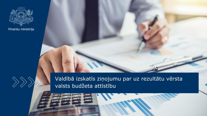 Valdībā izskatīs ziņojumu par uz rezultātu vērsta valsts budžeta attīstību