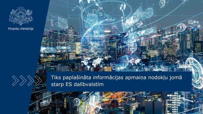  Tiks paplašināta informācijas apmaiņa nodokļu jomā starp ES dalībvalstīm