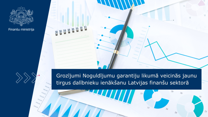 Grozījumi Noguldījumu garantiju likumā veicinās jaunu tirgus dalībnieku ienākšanu Latvijas finanšu sektorā