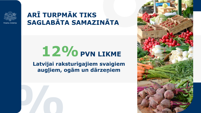 Arī turpmāk tiks saglabāta samazināta 12% PVN likme Latvijai raksturīgiem svaigiem augļiem, ogām un dārzeņiem