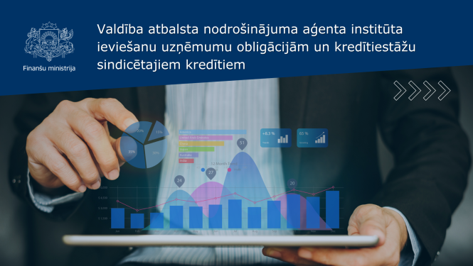 Valdība atbalsta nodrošinājuma aģenta institūta ieviešanu uzņēmumu obligācijām un kredītiestāžu sindicētajiem kredītiem