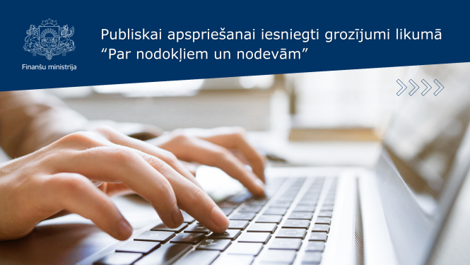 Publiskai apspriešanai iesniegti grozījumi likumā "Par nodokļiem un nodevām"
