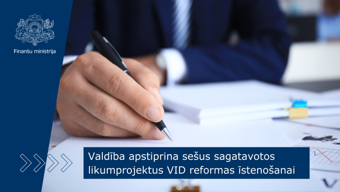 Valdība apstiprina sešus sagatavotos likumprojektus VID reformas īstenošanai