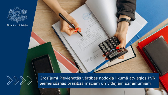 Grozījumi Pievienotās vērtības nodokļa likumā atvieglos PVN piemērošanas prasības maziem un vidējiem uzņēmumiem