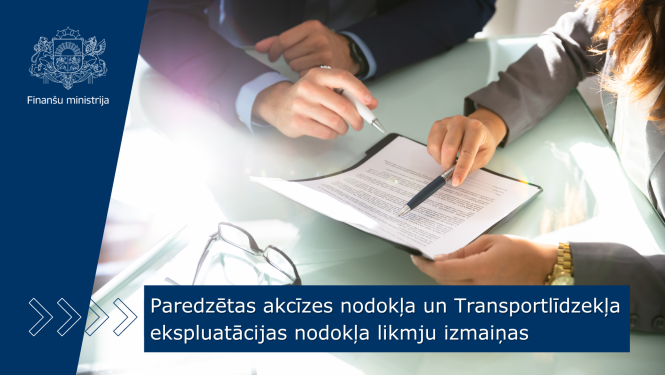 Paredzētas akcīzes nodokļa un TEN likmju izmaiņas