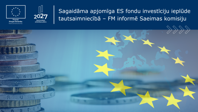 Sagaidāma apjomīga ES fondu investīciju ieplūde tautsaimniecībā  – FM informē Saeimas komisiju