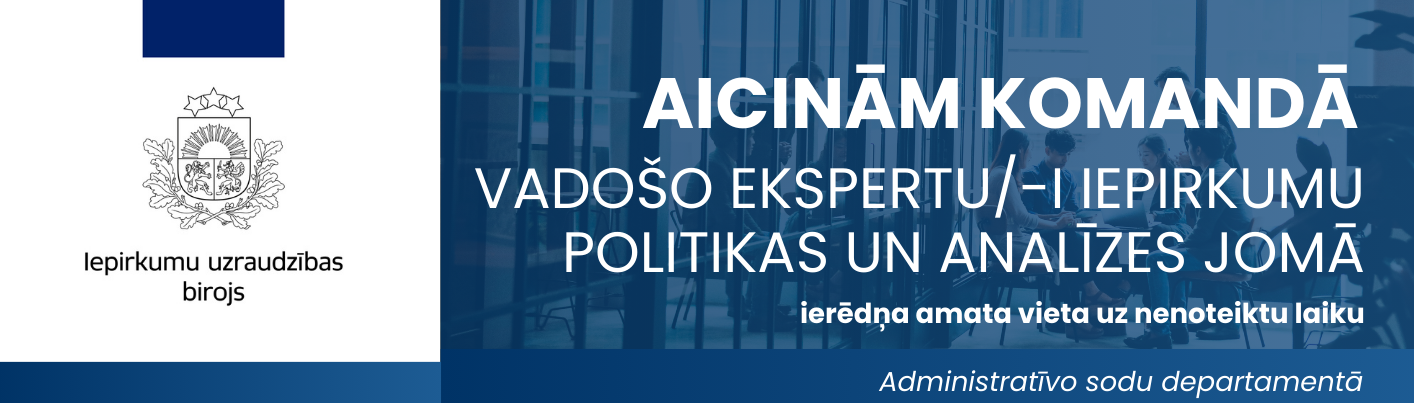 Iepirkumu uzraudzības birojs aicina komandā vadošo ekspertu iepirkumu politikas un analīzes jomā