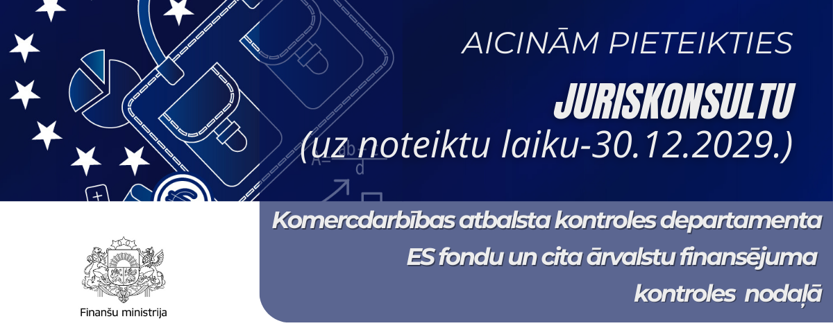 Finanšu ministrija aicina pieteikties juriskonsultu Komercdarbības atbalsta kontroles departamenta ES fondu un cita ārvalstu finansējuma kontroles nodaļā (uz noteiktu laiku)