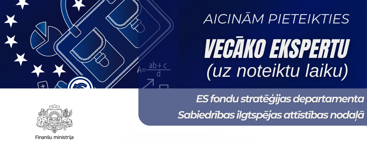 Finanšu ministrija aicina pieteikties vecāko ekspertu ES fondu stratēģijas departamenta Sabiedrības ilgtspējas attīstības nodaļā (uz noteiktu laiku)