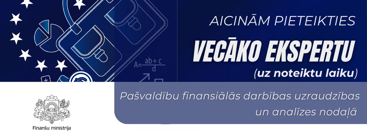 Finanšu ministrija aicina pieteikties vecāko ekspertu Pašvaldību finansiālās darbības uzraudzības un finansēšanas departamenta Pašvaldību finansiālās darbības uzraudzības un analīzes nodaļā (amata vieta uz noteiktu laiku)