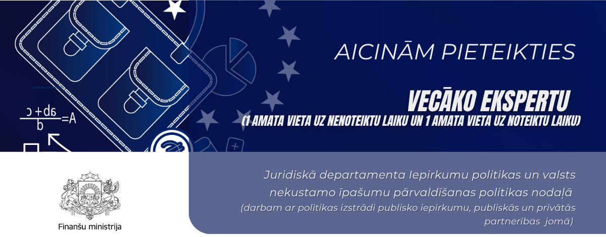 Finanšu ministrija aicina pieteikties Vecāko ekspertu Juridiskā departamenta Iepirkumu politikas un valsts nekustamo īpašumu pārvaldīšanas politikas nodaļā (2 amata vietas)