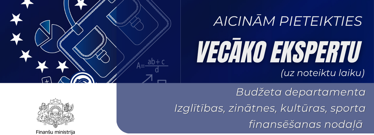 Finanšu ministrija aicina pieteikties vecāko ekspertu Budžeta departamenta Izglītības, zinātnes, kultūras, sporta finansēšanas nodaļā