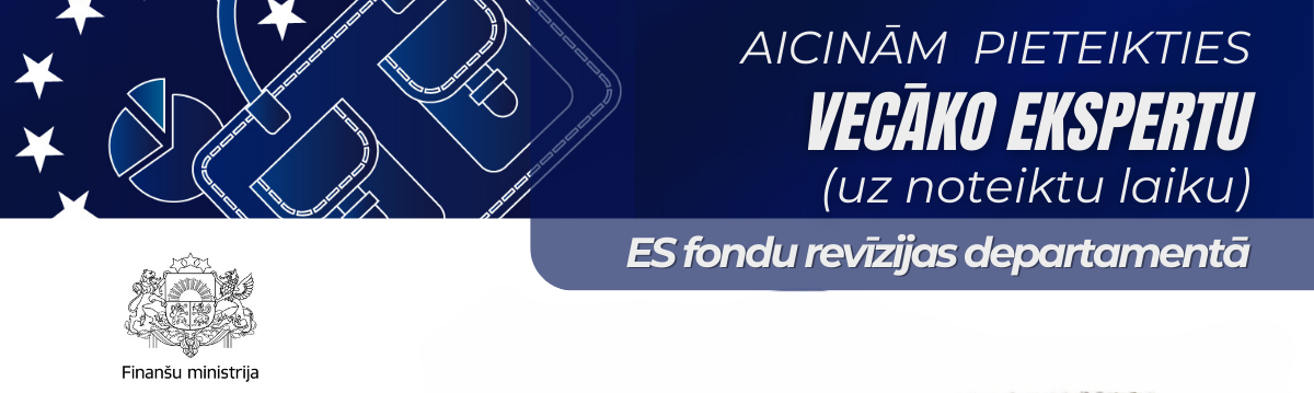 Finanšu ministrija aicina pieteikties vecāko ekspertu Eiropas Savienības fondu revīzijas departamentā (uz noteiktu laiku)