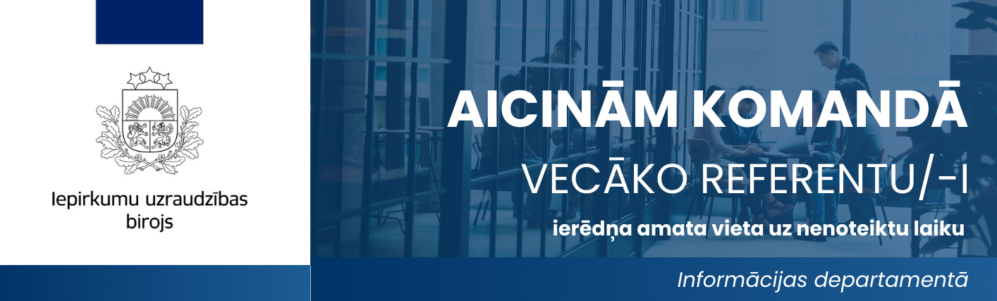 Iepirkumu uzraudzības birojs aicina komandā Vecāko referentu Informācijas departamentā (ierēdņa amata vieta)