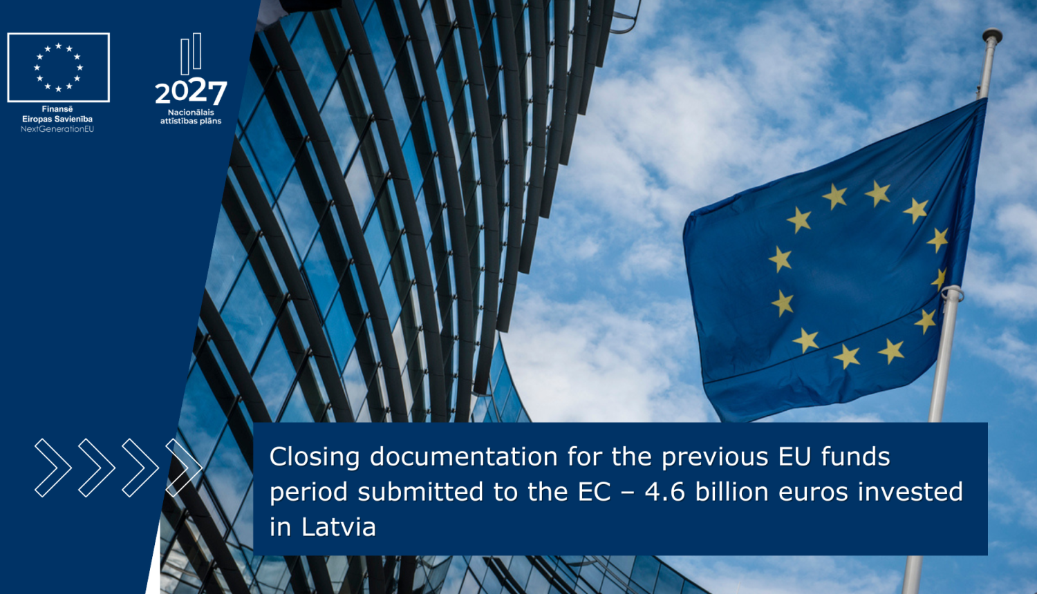 Closing documentation for the previous EU funds period submitted to the EC – 4.6 billion euros invested in Latvia